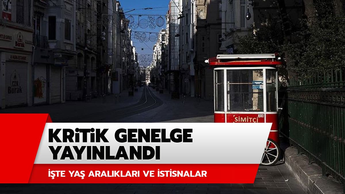Soka�a ��kma yasa�� genelgesi yay�nland�! ��i�leri'nden 18-20 ya� aras� ve 65 ya� �st� soka�a ��kma yasa�� genelgesi