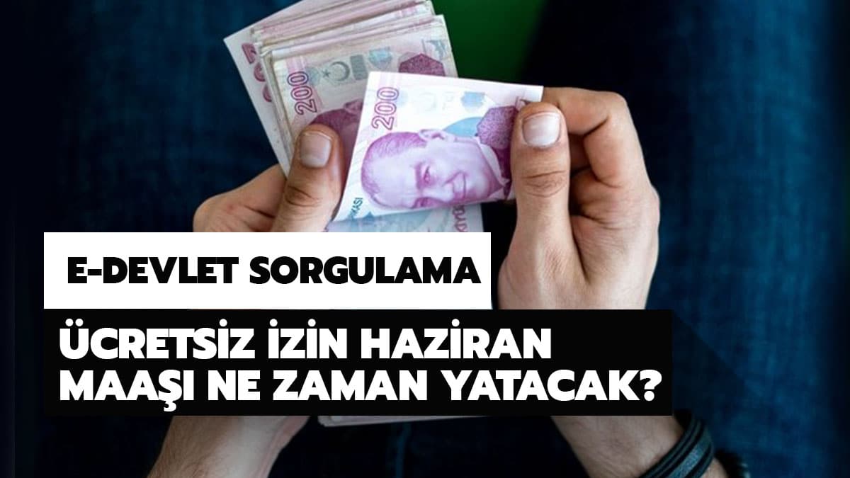 �cretsiz izin maa� deste�i ne zaman verilecek? Haziran ay� �cretsiz izin maa� deste�i sorgulama e-Devlet