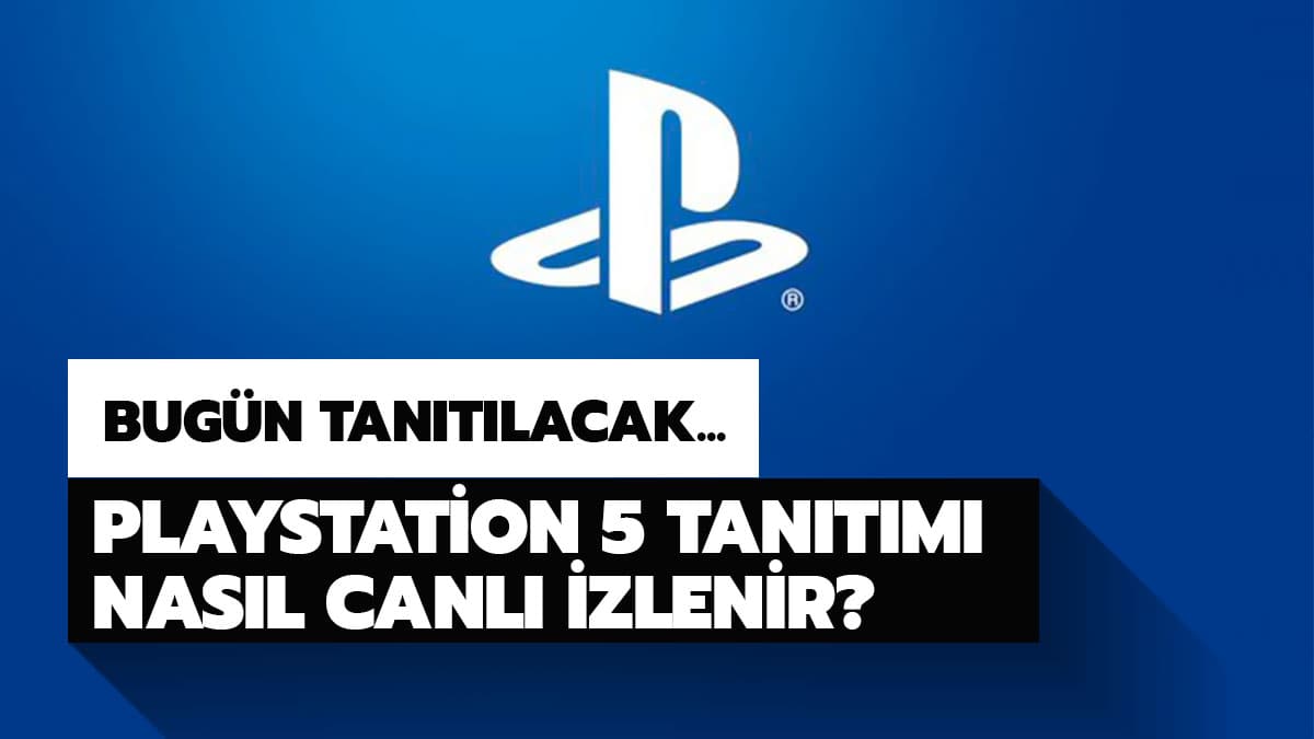 PS5 lansman� saat ka�ta? ��te Playstation PS5 tan�t�m� canl� izleme linki ve lansman yay�n saati