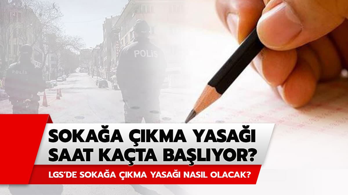 K�s�tl� soka�a ��kma yasa�� nas�l olacak? K�s�tl� soka�a ��kma yasa�� saat ka�ta ba�l�yor, ka�ta bitiyor?