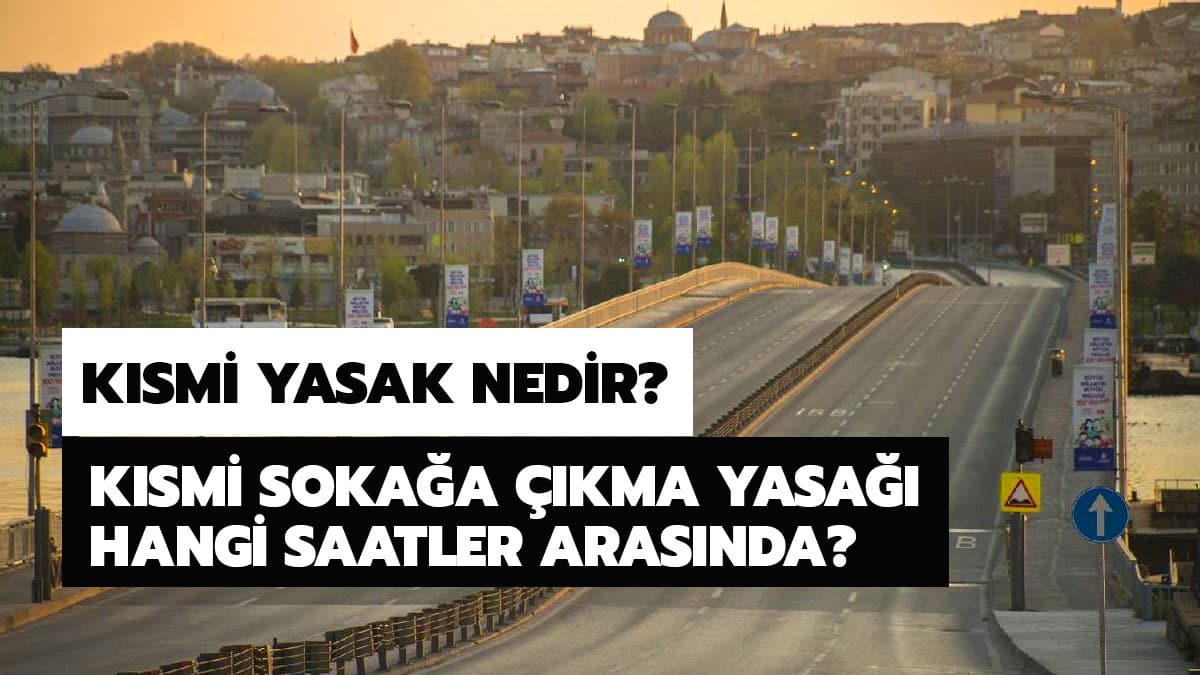 K�smi soka�a ��kma yasa�� hangi saatler aras�nda olacak? K�smi soka�a ��kma yasa�� nedir?