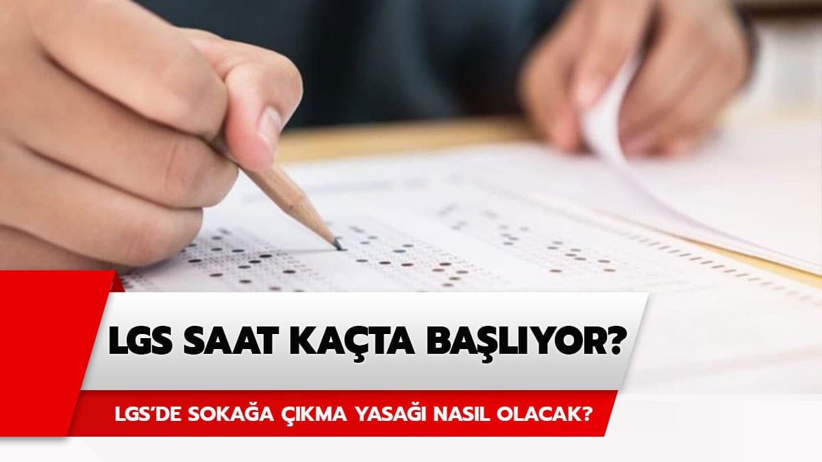 LGS ka�ta ba�l�yor 2020? LGS s�nav� saat ka�ta ba�layacak?