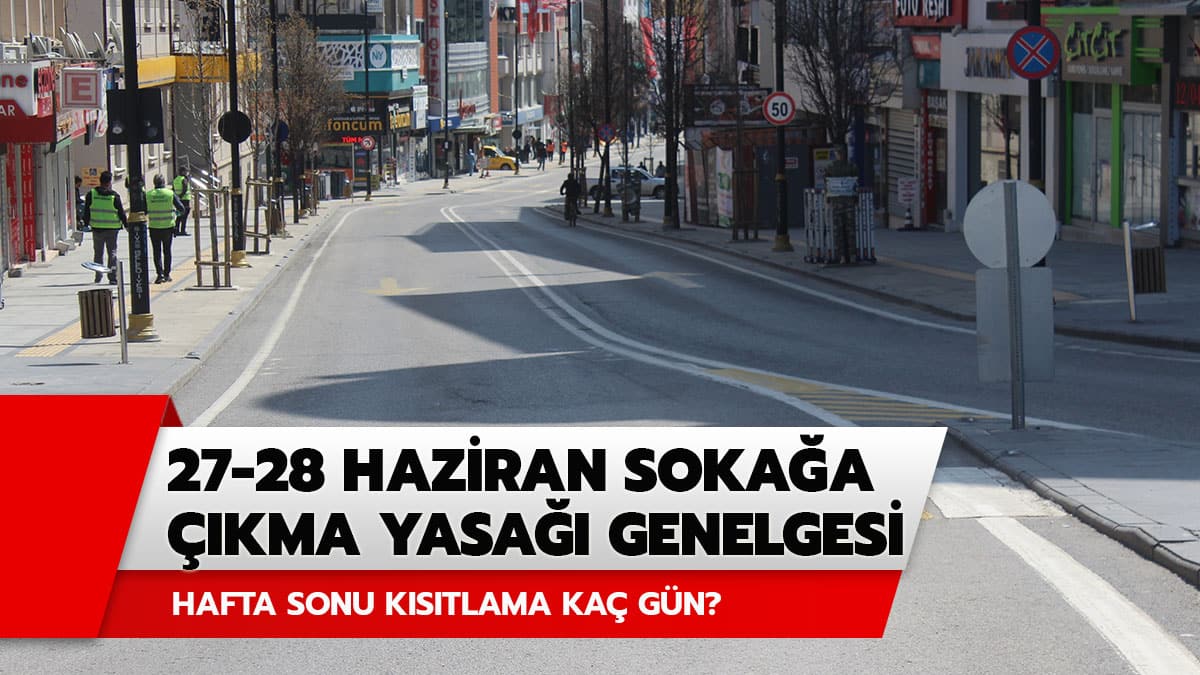 Bu hafta soka�a ��kma yasa�� ka� g�n? ��i�leri Bakanl��� hafta sonu soka�a ��kma yasa�� genelgesi