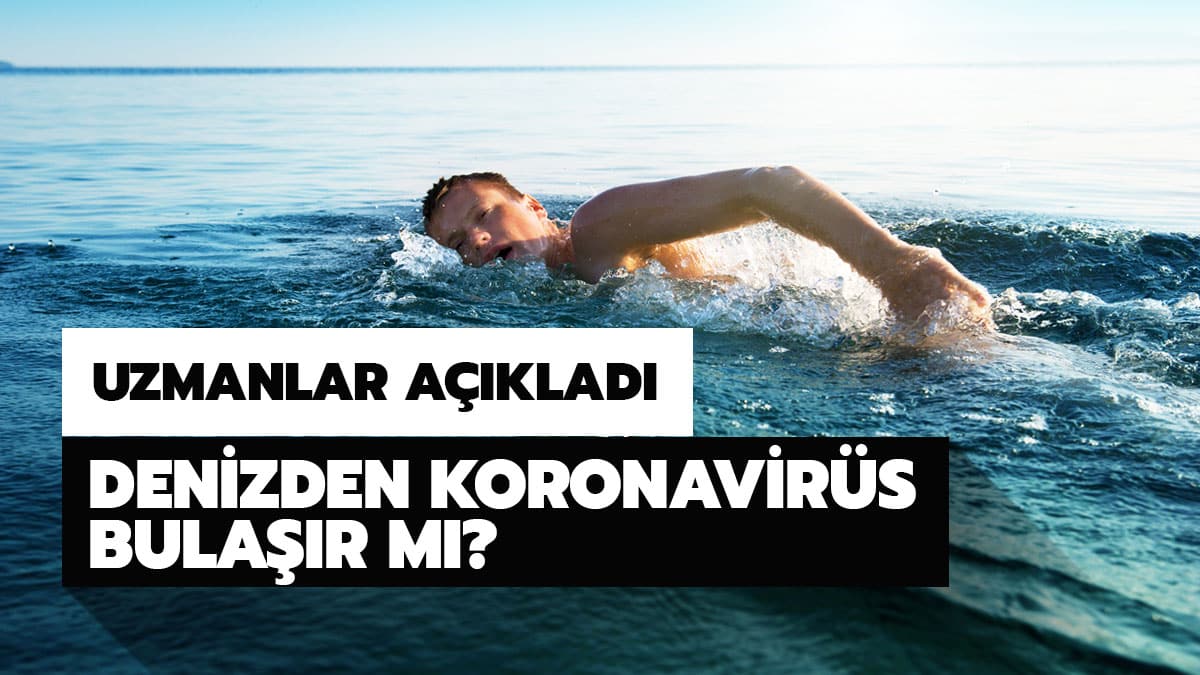 Denizden ve havuzdan koronavir�s bula��r m�? Koronavir�s denizde ya�ar m�?