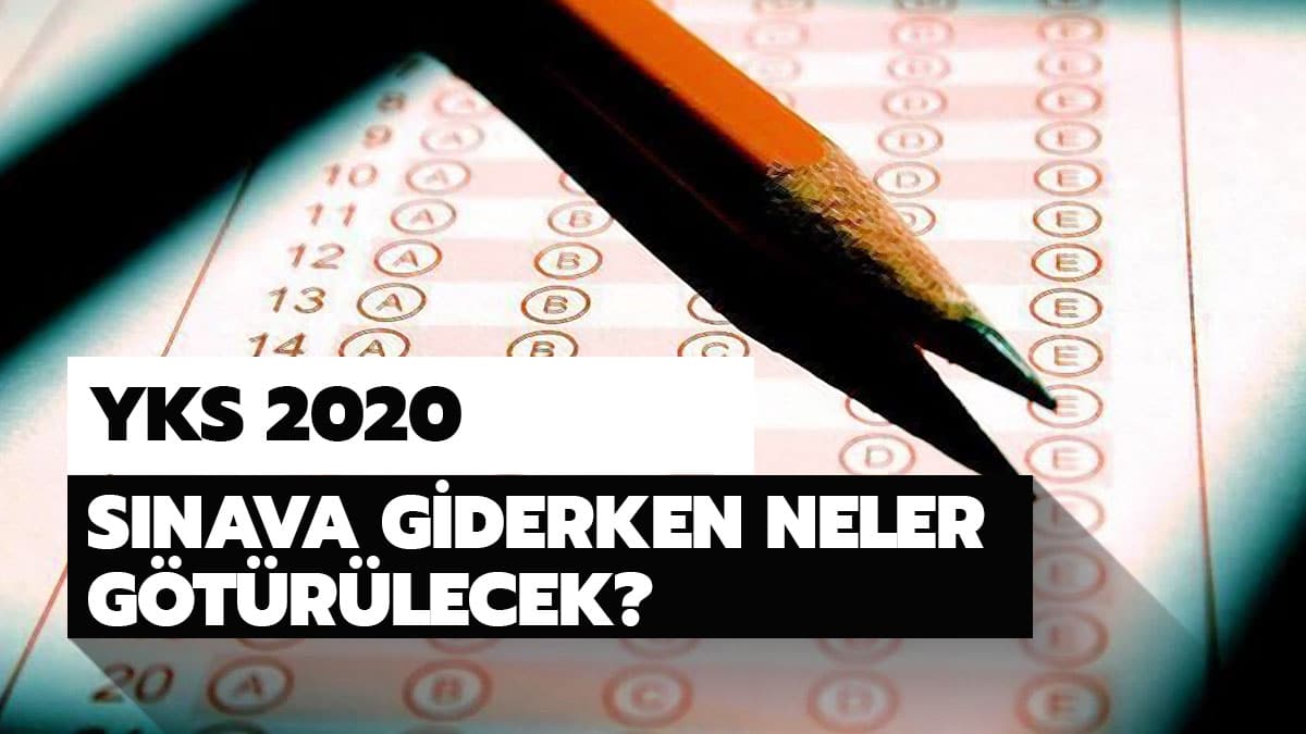 YKS s�nav�na ne getirilecek? S�navda kalem verilecek mi?