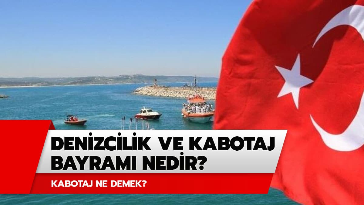 Denizcilik ve Kabotaj Bayram nedir? Kabotaj ne demek?