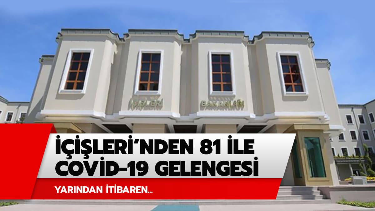 ��i�leri Bakanl���'ndan 81 ile yeni koronavir�s genelgesi! 81 il valili�ine g�nderilen yeni genelgede neler var?