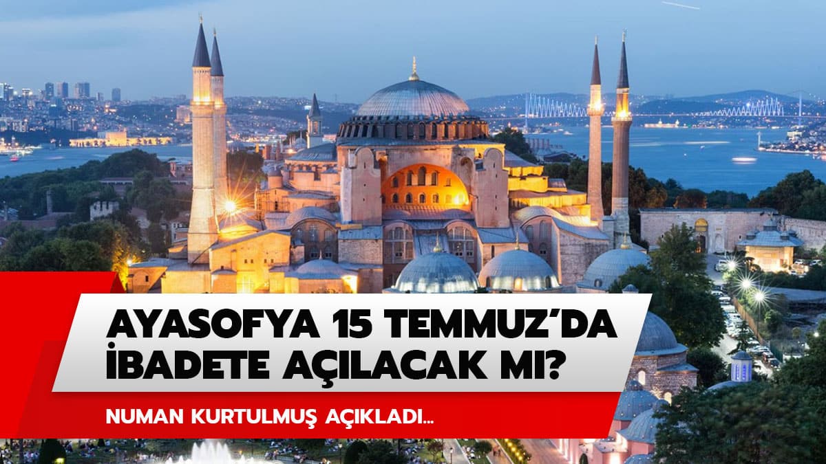 Numan Kurtulmu�'tan 'Ayasofya Camii'nde ilk namaz 15 temmuz g�n� m� k�l�nacak?' sorusuna cevap