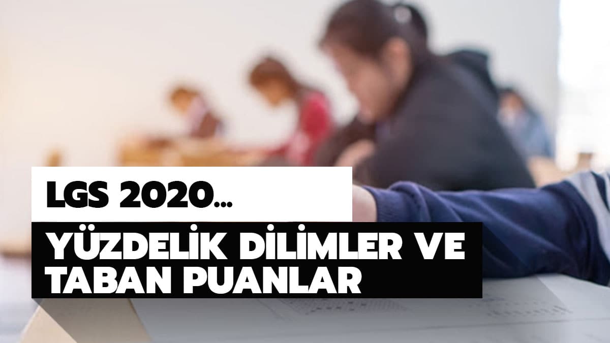 MEB giri� ile s�nav sonu�lar� ve LGS y�zdelik dilim 2020: �llere g�re LGS y�zdelik dilimler