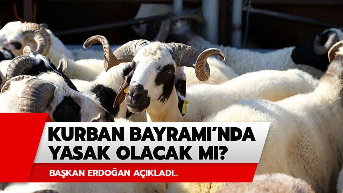 Kurban Bayram�'nda k�s�tlama var m�? Ba�kan Erdo�an a��klad�