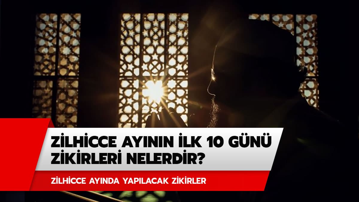 Zilhicce ay�n�n 10 g�n� zikirleri nelerdir?