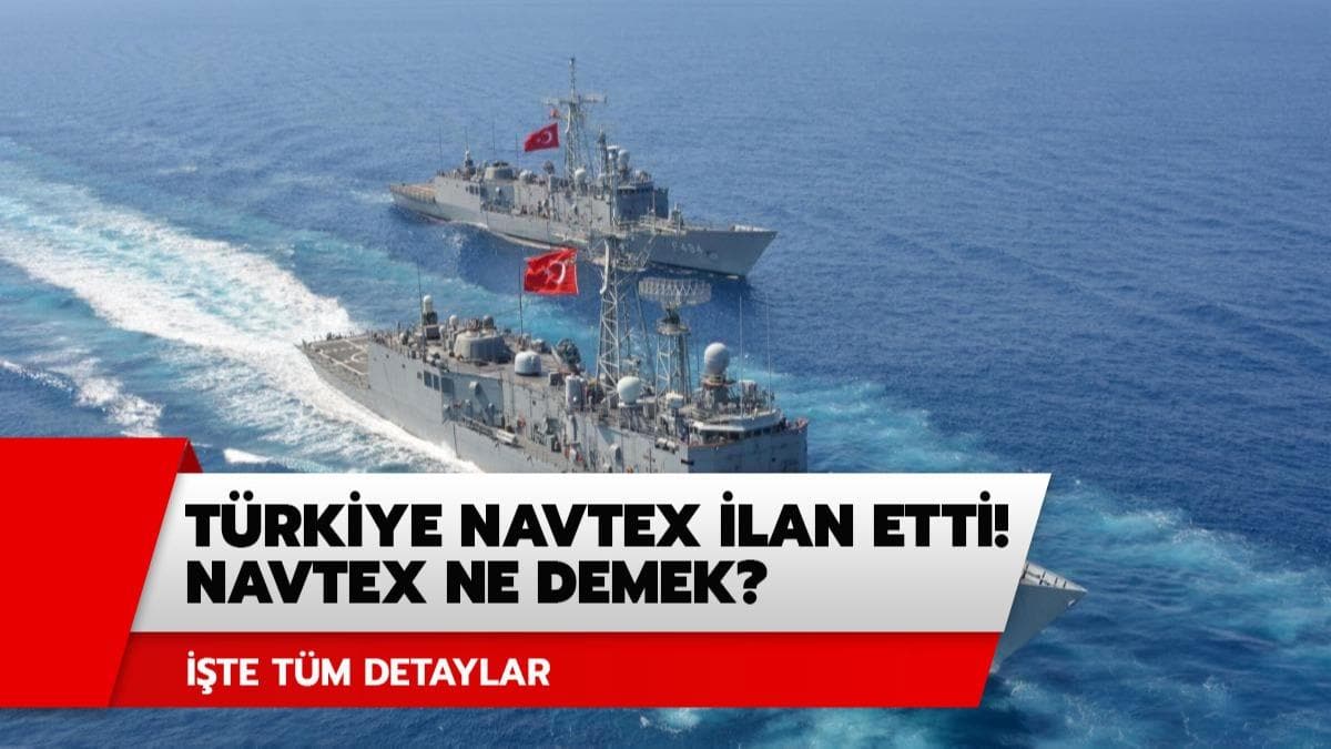 'Trkiye NAVTEX ilan etti' ne demek?