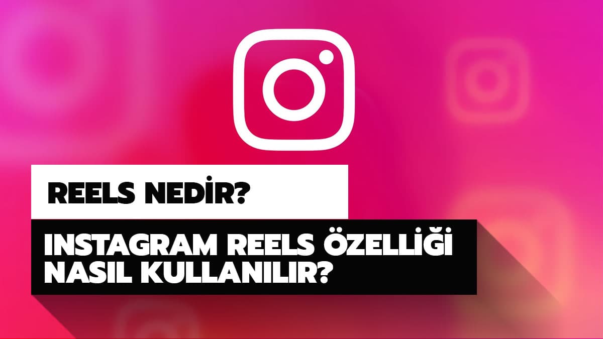 Instagram'dan TikTok benzeri reels zellii!  Instagram reels nasl kullanlr?