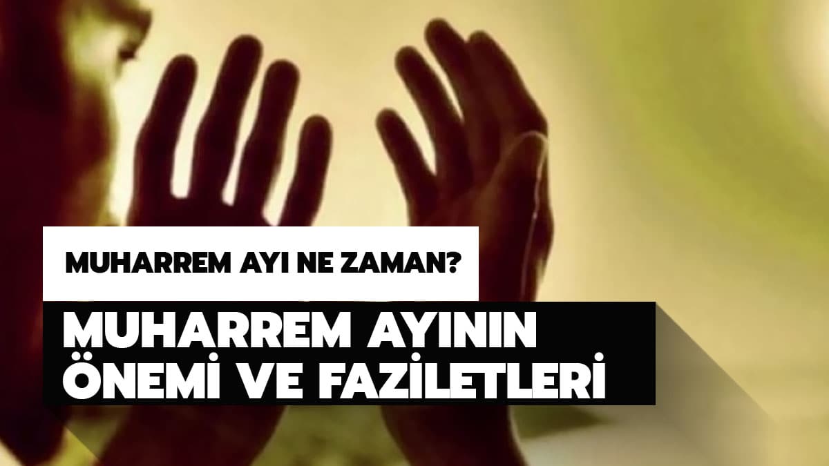 Muharrem ay� 2020 ne zaman ba�l�yor? Muharrem ay�n�n �nemi ve faziletleri