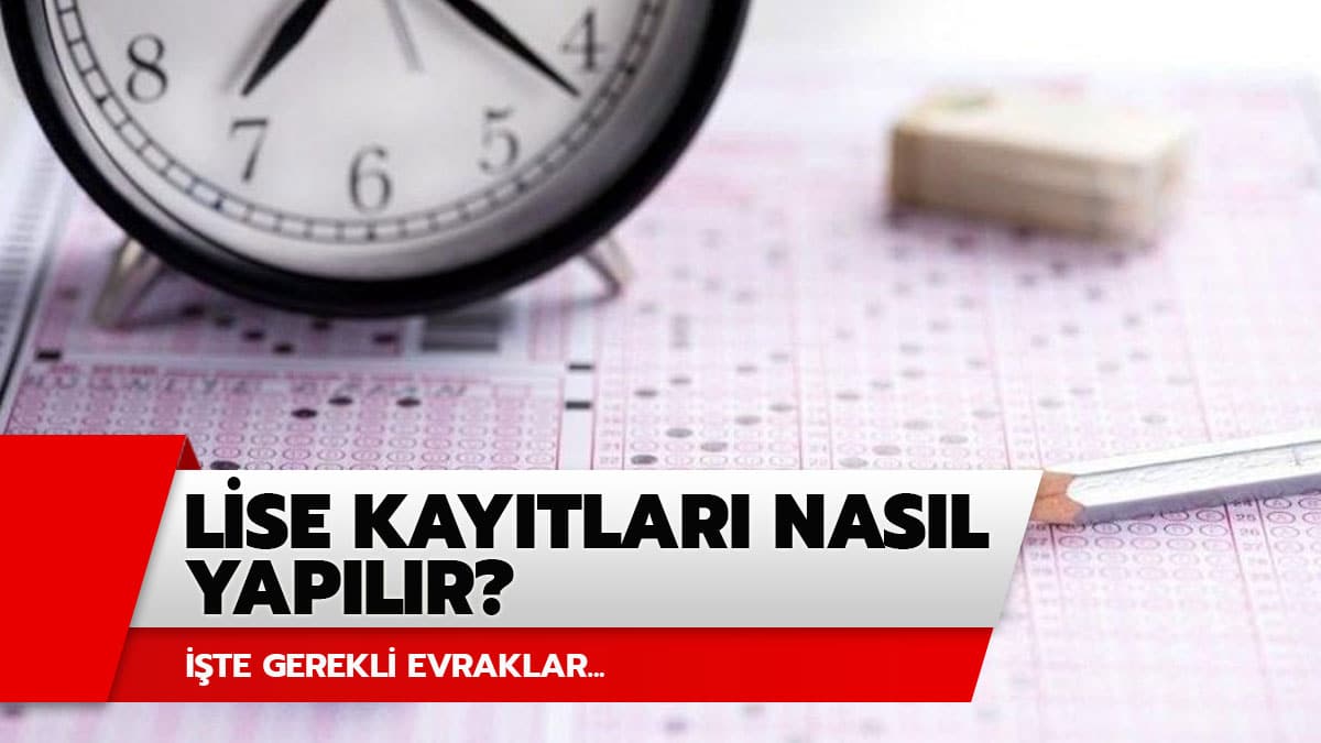 Lise kay�t i�in gerekli evraklar nelerdir?
