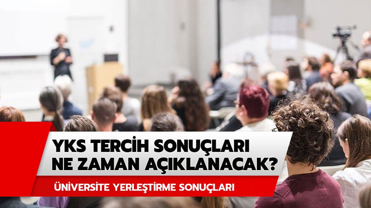 �niversite s�nav� YKS tercihleri ne zaman a��klan�r?