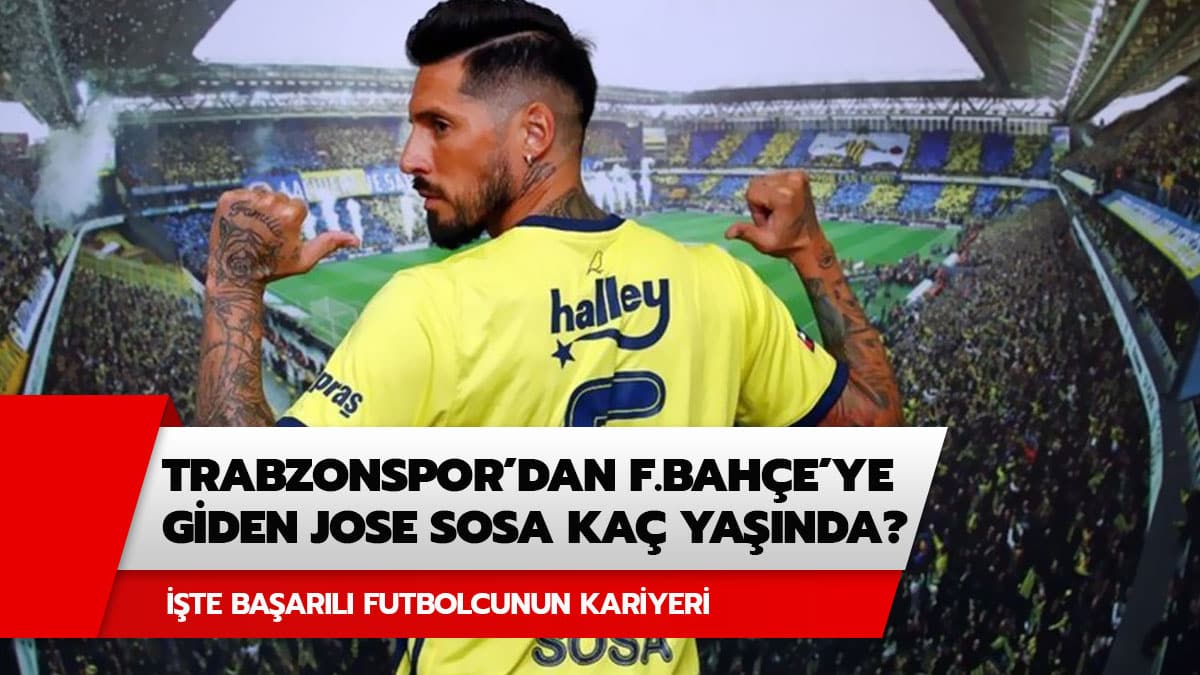 Trabzonspor'dan Fenerbah�e'ye giden Sosa ka� ya��nda? Jose Sosa'n�n kariyeri