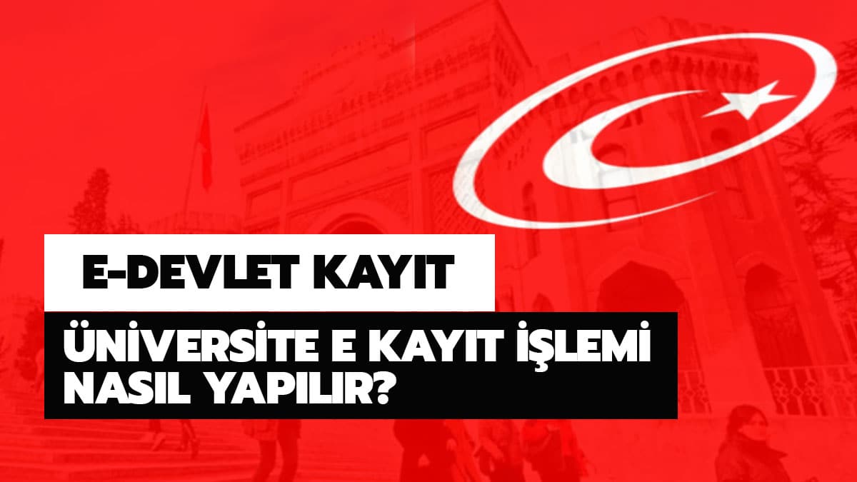 E Devlet �niversite kay�t sayfas�! �niversite e kay�t nas�l yap�l�r?
