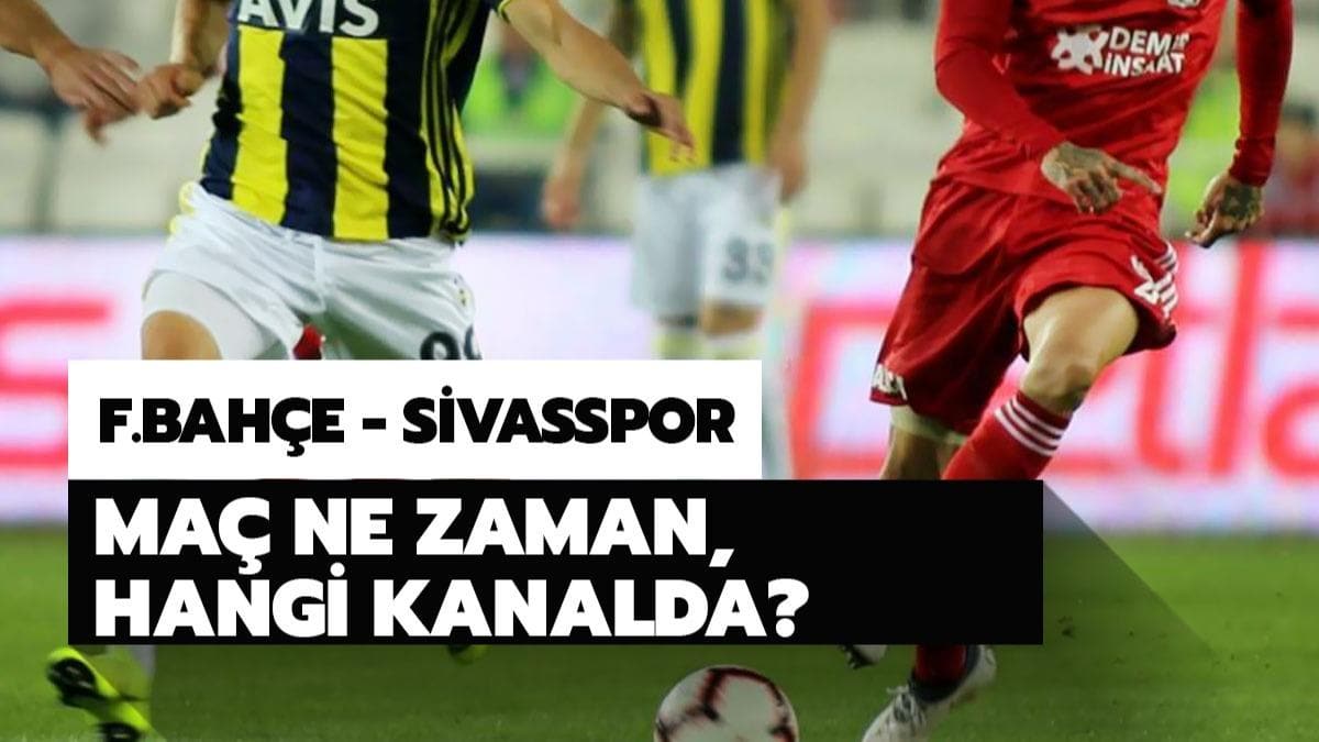 2020 Fenerbahe Sivasspor ma ne zaman, hangi kanalda? (The Land Of Legends Cup)