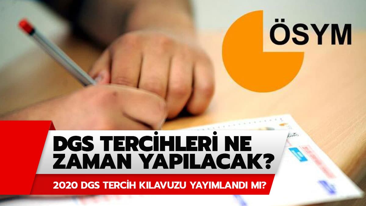 DGS tercih k�lavuzu 2020 ne zaman yay�nlanacak?