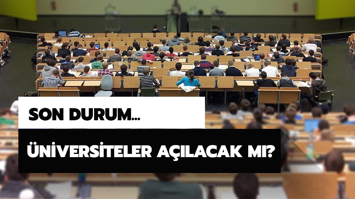 �niversitelerle ilgili son durum: �niversiteler a��lacak m�?
