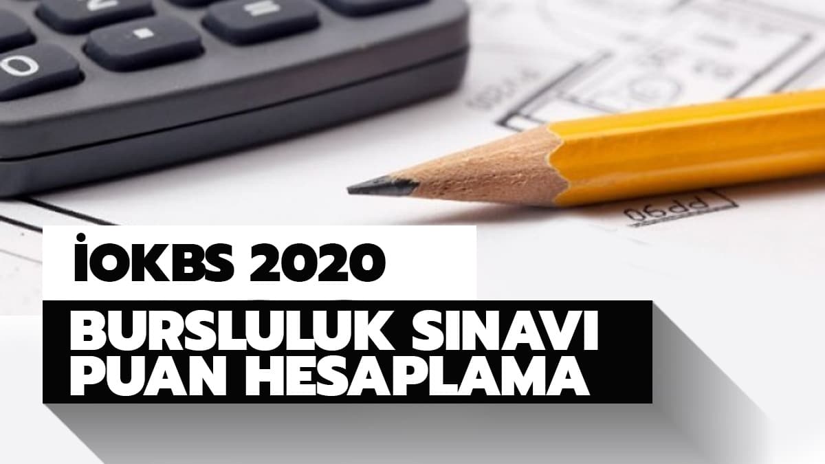 �OKBS Bursluluk s�nav� puan hesaplama 2020: Bursluluk s�nav� puan� nas�l hesaplan�r?