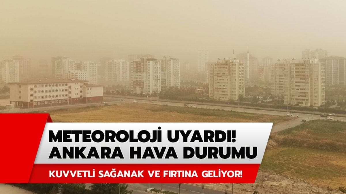 Meteoroloji uyard! Ankara hava durumu nasl olacak? 