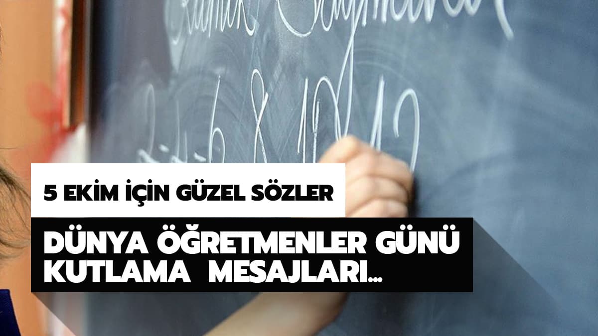 5 Ekim D�nya ��retmenler G�n� ile ilgili s�zler