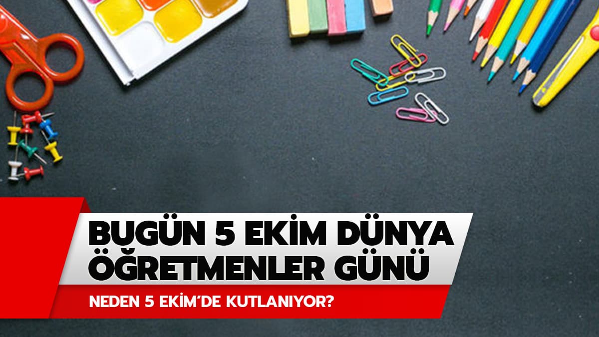 D�nya ��retmenler G�n� neden 5 Ekim'de kutlan�r?