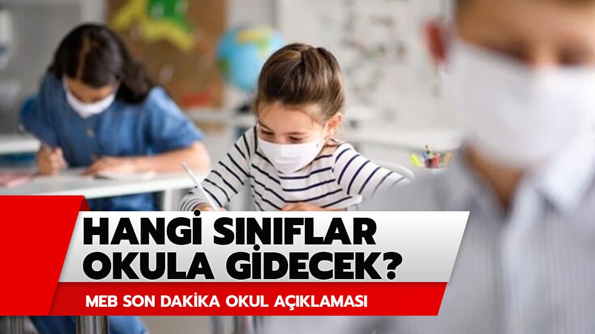 Hangi s�n�flara okul var?  MEB son dakika okul a��klamas�