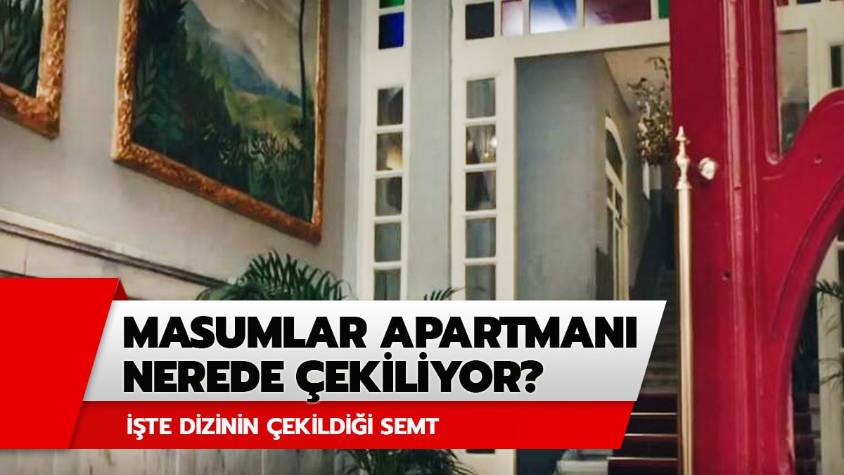 Masumlar Apartman� nerede �ekiliyor?