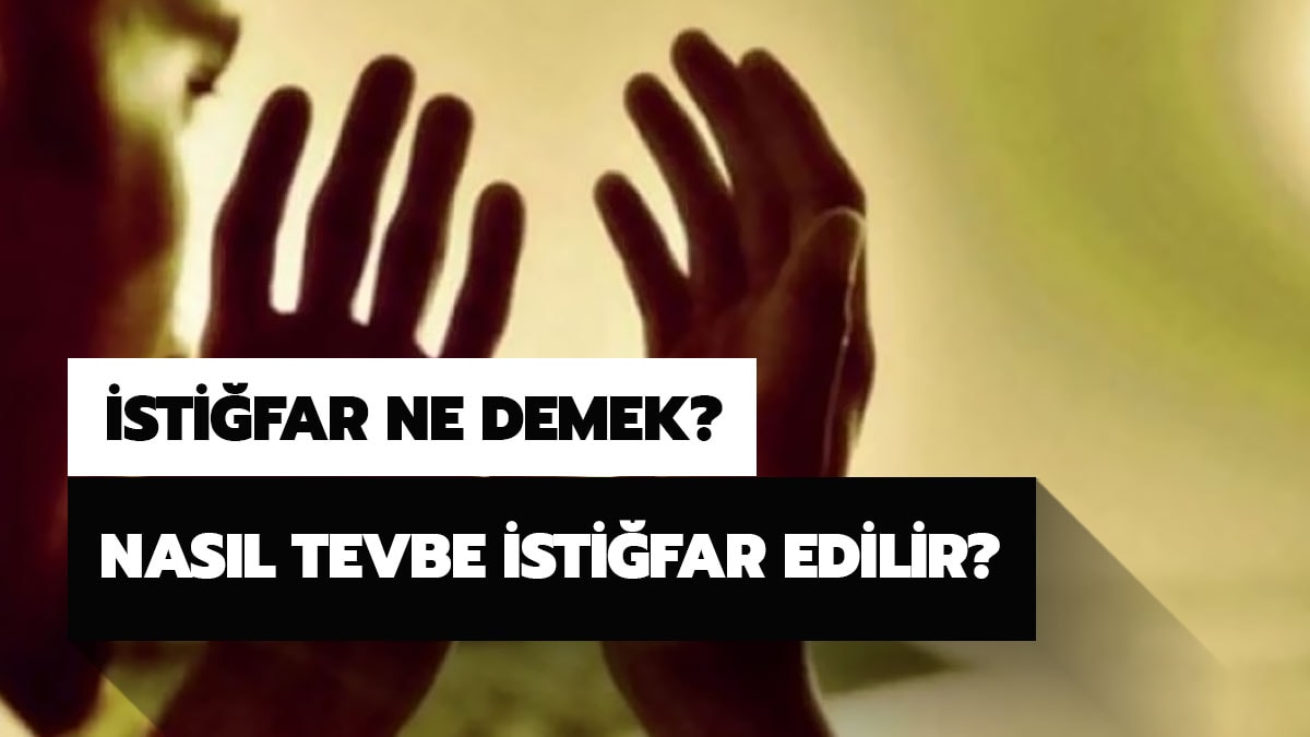 �sti�far ne demek? Nas�l isti�far edilir?