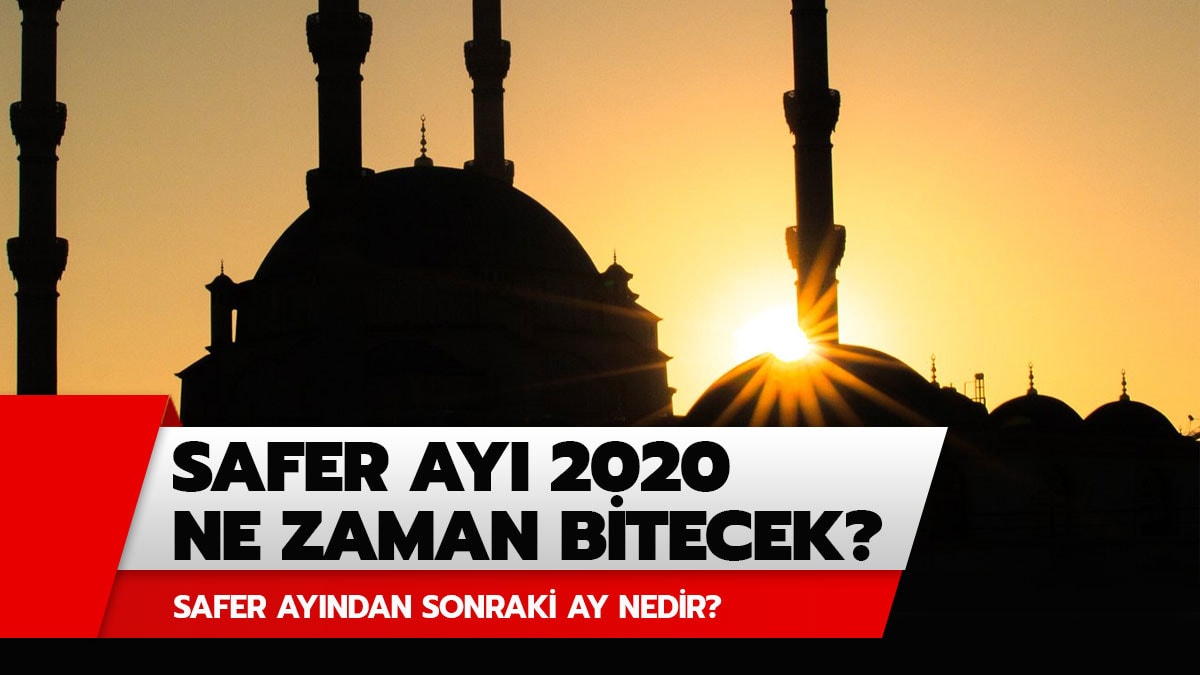 Safer ay�ndan sonraki ay nedir? Safer ay� ne zaman bitecek 2020?