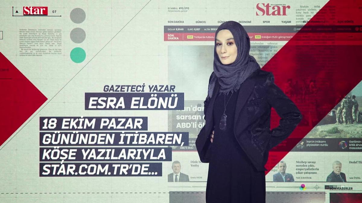 Gazeteci Esra Eln ke yazlaryla artk Star'da