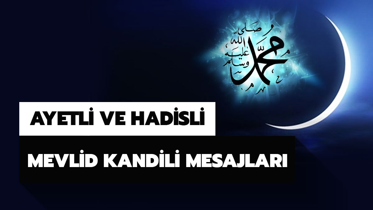 Ayetli ve hadisli Mevlid Kandili kutlama mesajlar�