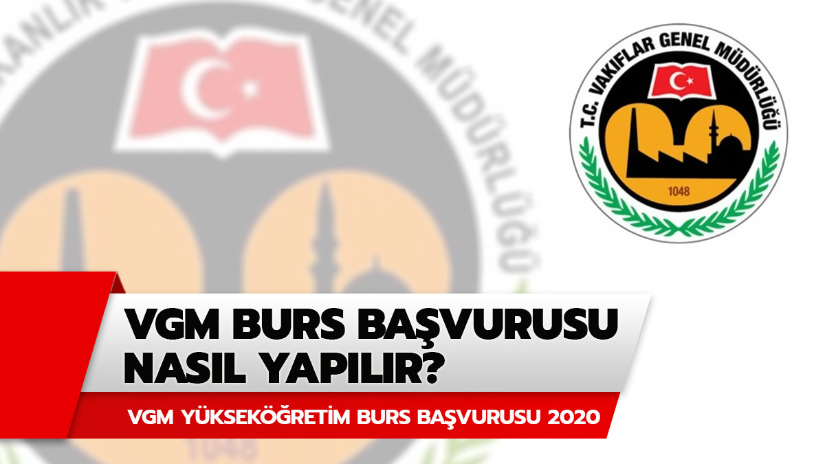 VGM y�ksek��retim burs ba�vurusu nas�l yap�l�r?