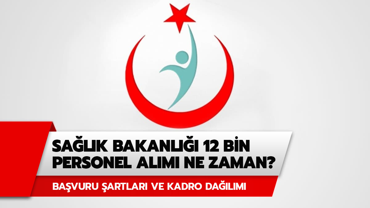 Sa�l�k Bakanl��� 12 bin personel al�m� ne zaman?