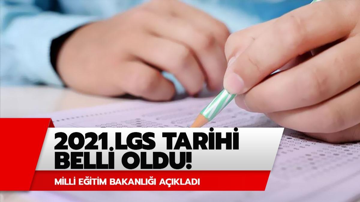 2021 LGS tarihi belli oldu! 2021 LGS ne zaman yaplacak?