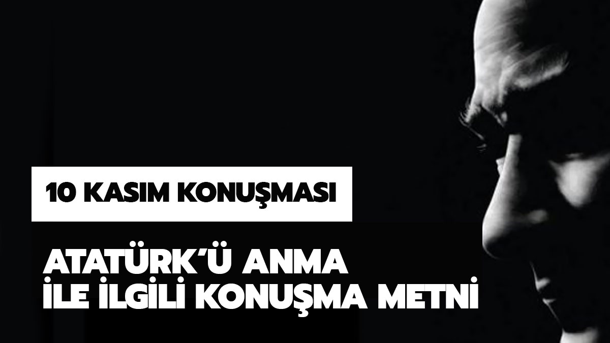 10 Kas�m Atat�rk'� anma konu�ma metni