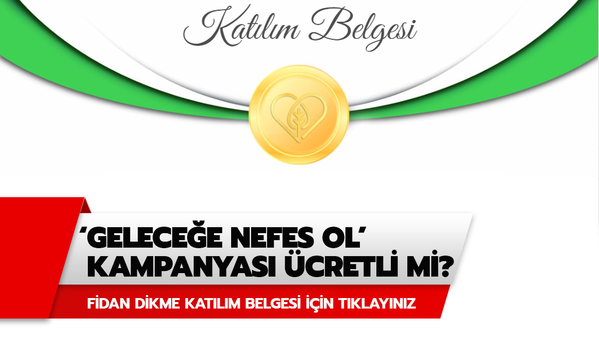 Gelece�e nefes ol kampanyas� �cretli mi?