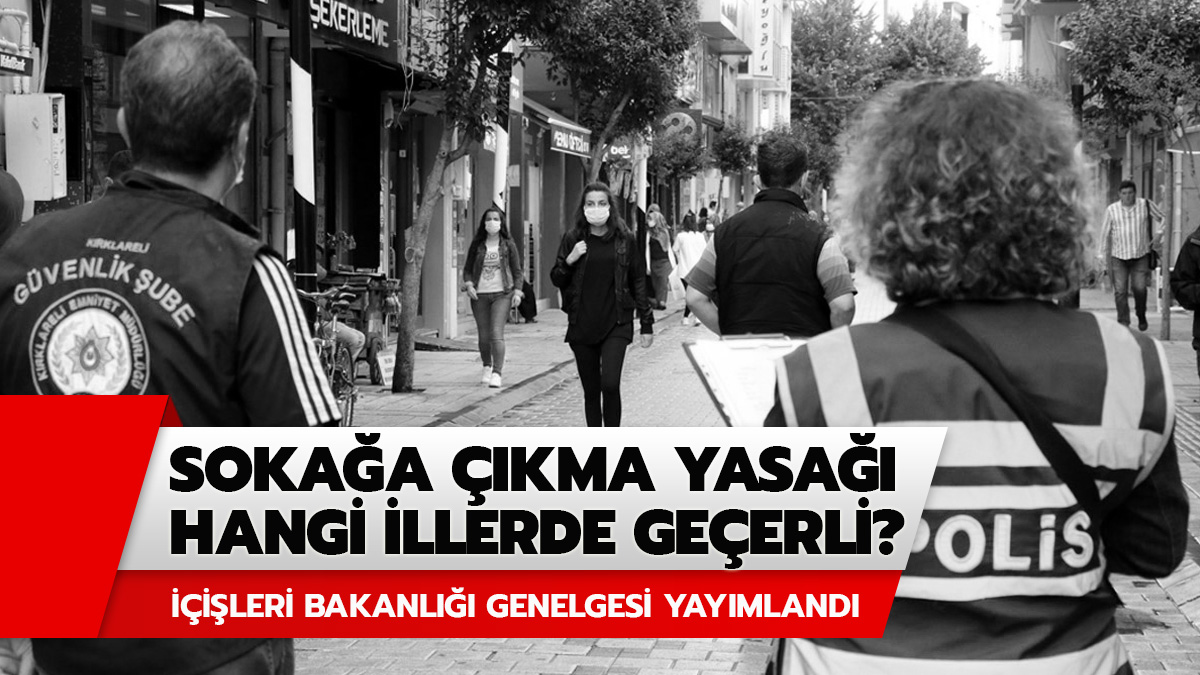 Hafta sonu soka�a ��kma yasa�� hangi illerde var?
