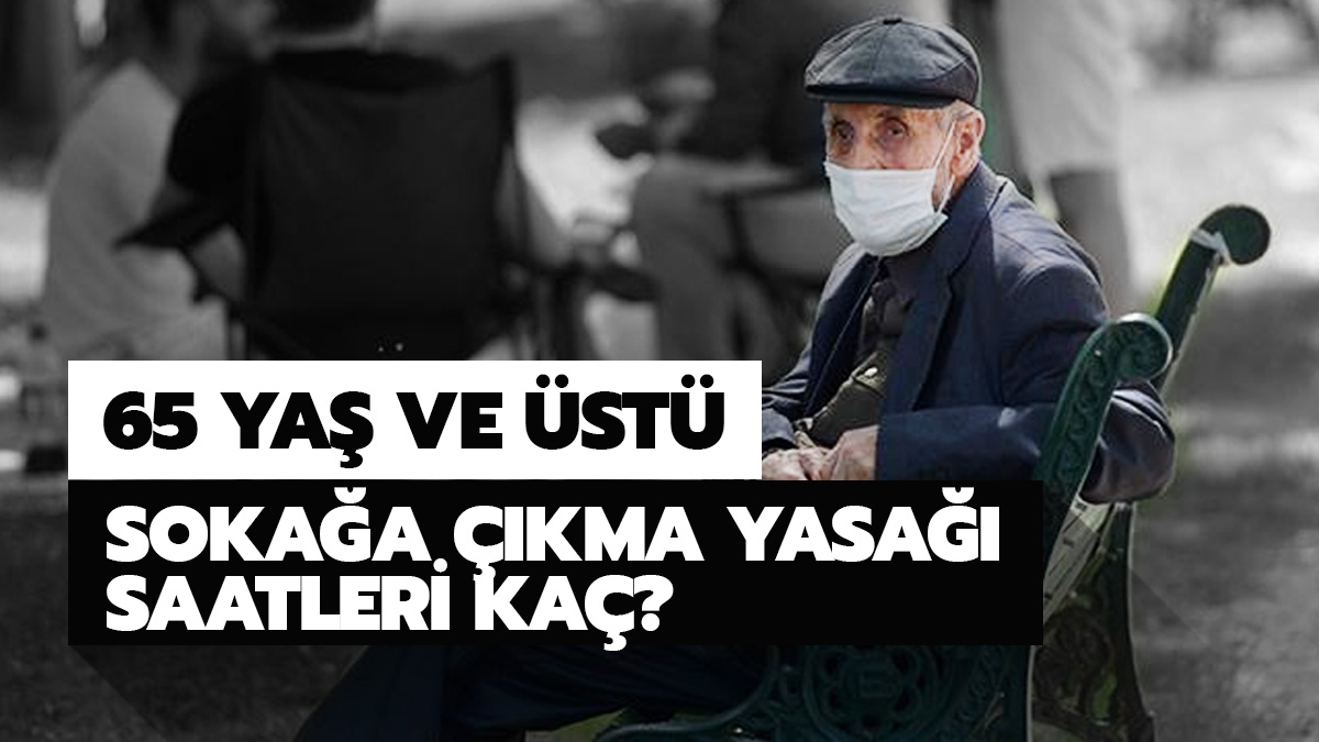 65 ya� �st� soka�a ��kma saatleri ka�?