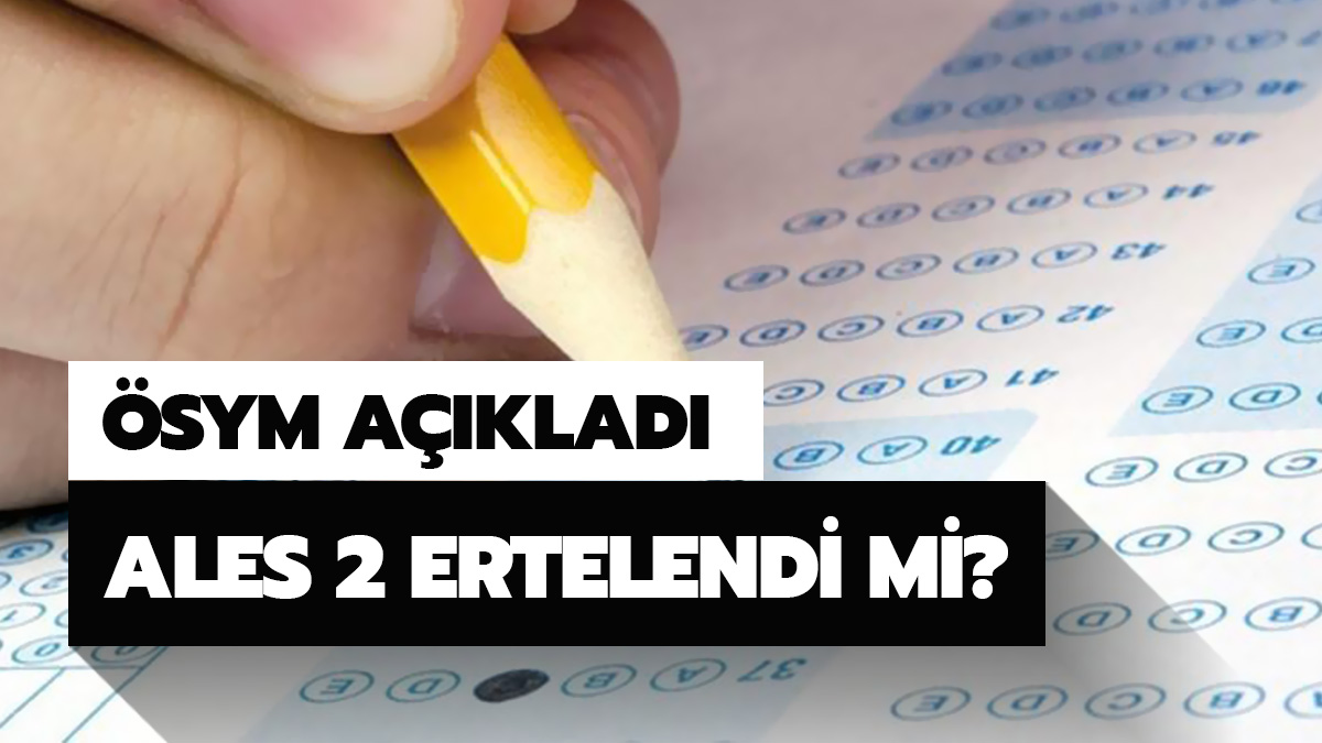ALES/2 s�nav� ertelendi mi? 2020 ALES 2 s�nav� ne zamana ertelendi?