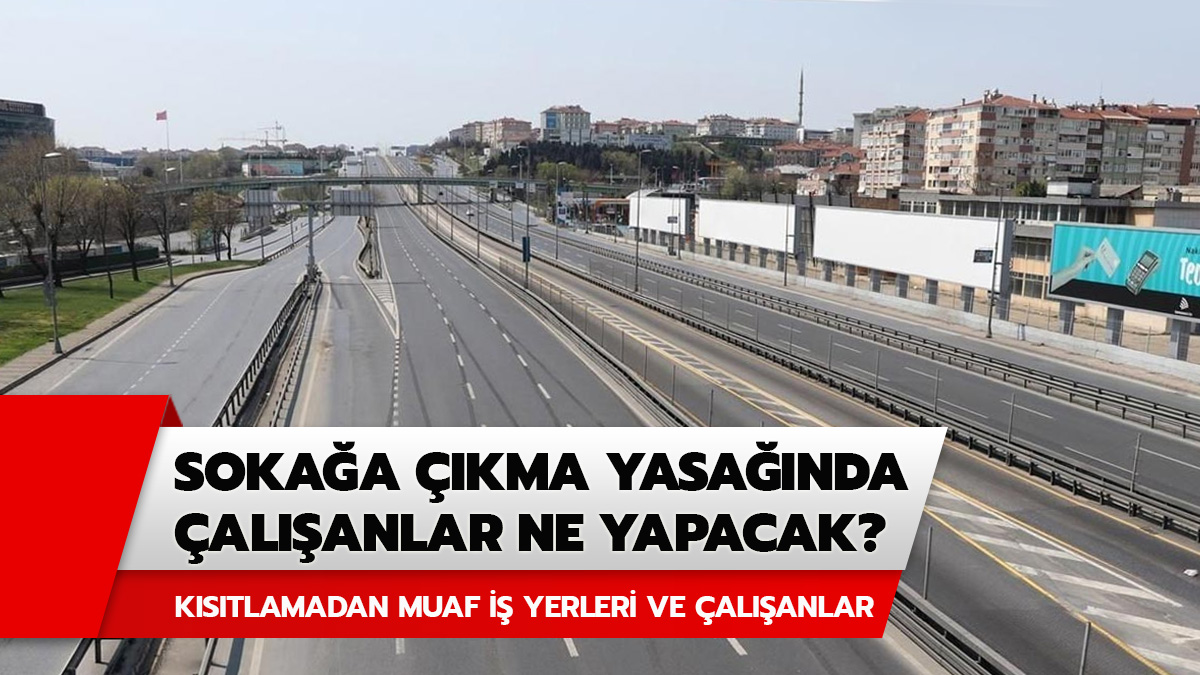 �al��anlar soka�a ��kma yasa��nda ne yapacak? Soka�a ��kma yasa��nda �al��ma izni dilek�esi gerekir mi?