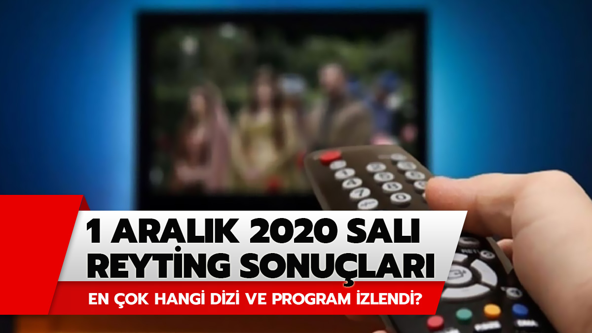 1 Aral�k 2020 Reyting sonu�lar� a��kland�! Reyting s�ralamas�nda kim birinci oldu?