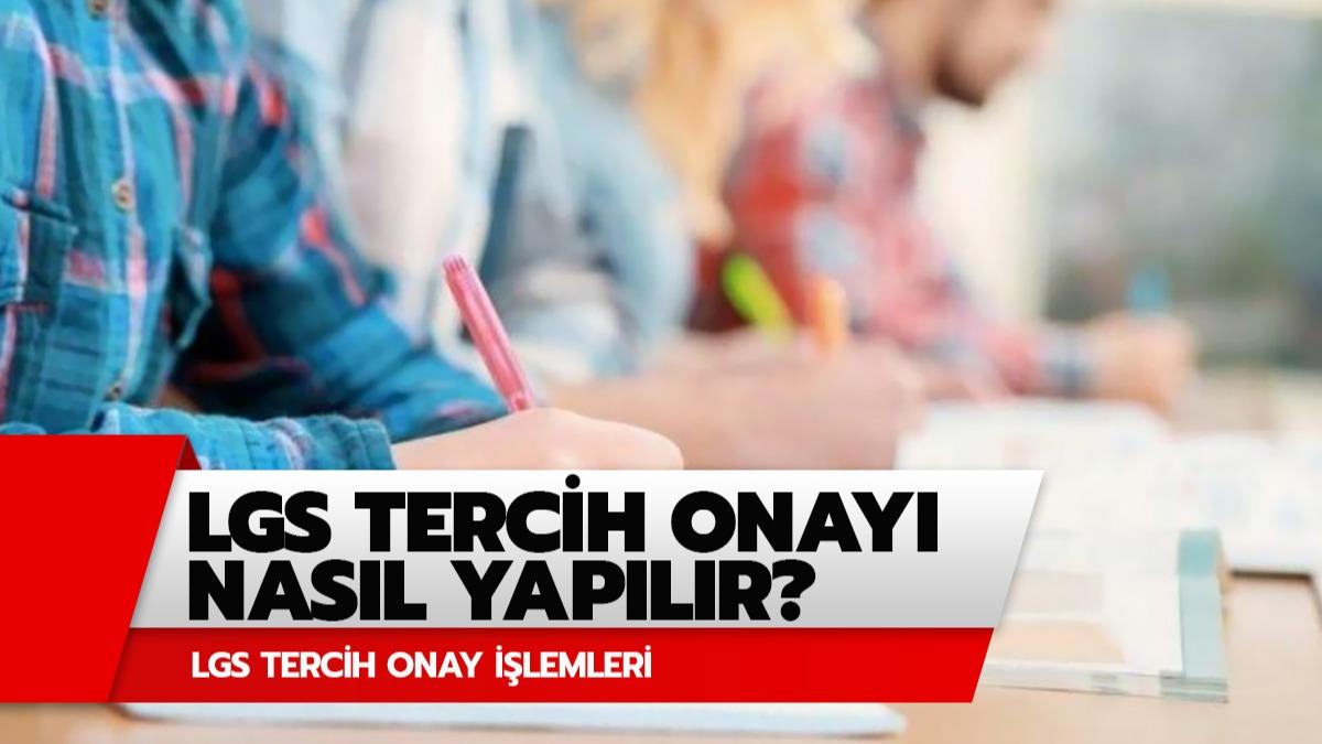 LGS tercih onay ilemleri! LGS tercih onay nasl yaplr?