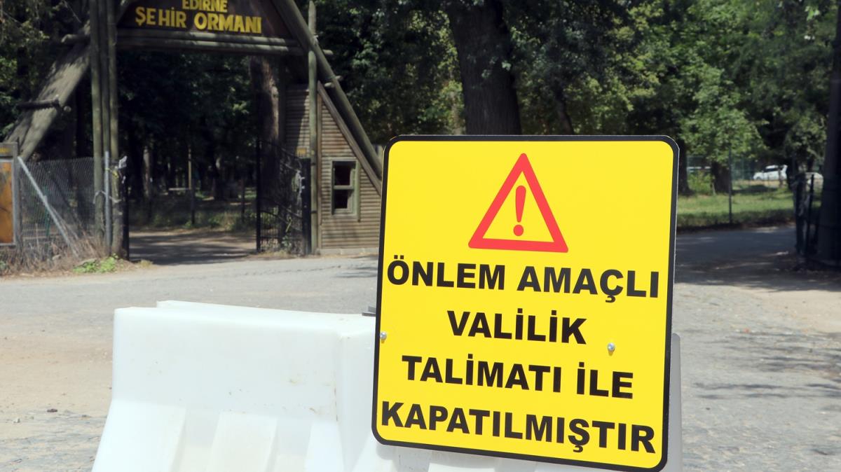 Edirne'de ormanlk alanlara giri yasakland