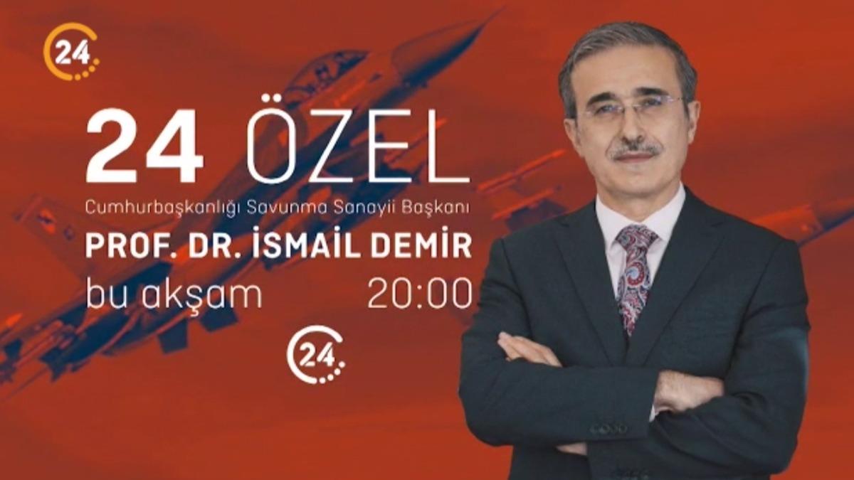 Cumhurbakanl Savunma Sanayii Bakan Prof. Dr. smail Demir 24 TV'ye konuk oluyor