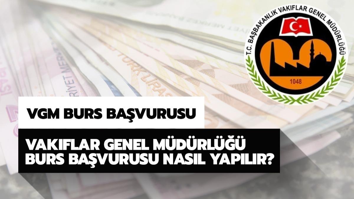 Vakflar Genel Mdrl (VGM) burs bavurusu yap! VGM burs bavurusu nasl yaplr?