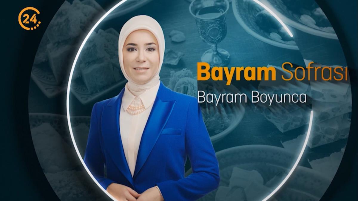 Zeynep Trkolu ile Bayram Sofras bayram boyunca 24 TV'de!